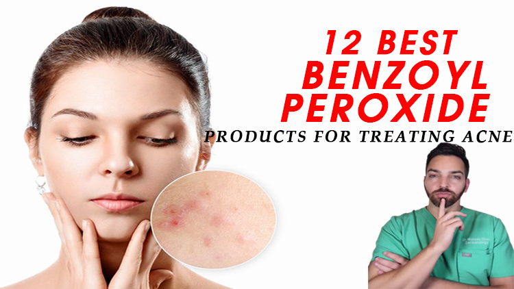 12 Best Benzoyl Peroxide Products for Treating Acne, According to Dermatologists