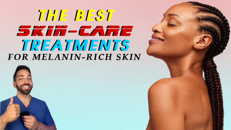 The Best Skin-Care Treatments for Melanin-Rich Skin