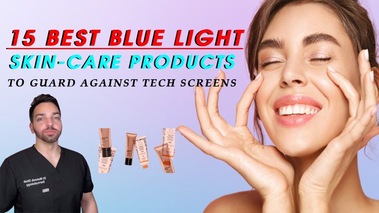 15 Best Blue Light Skin-Care Products to Guard Against Tech Screens