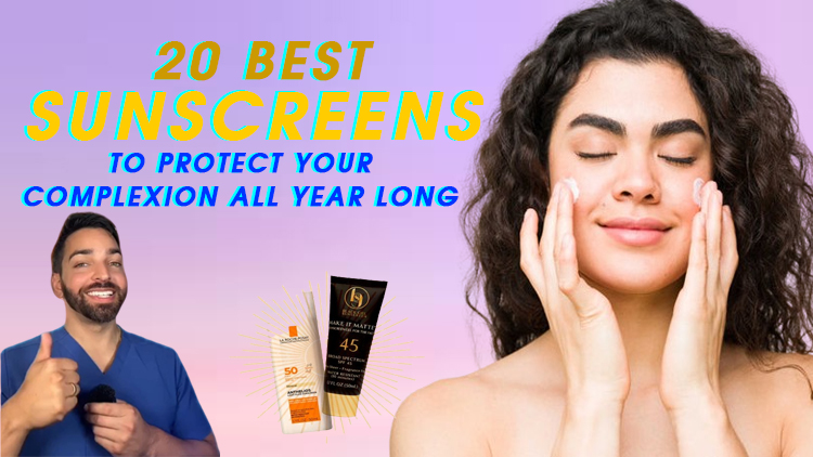 20 Best Sunscreens to Protect Your Complexion All Year Long