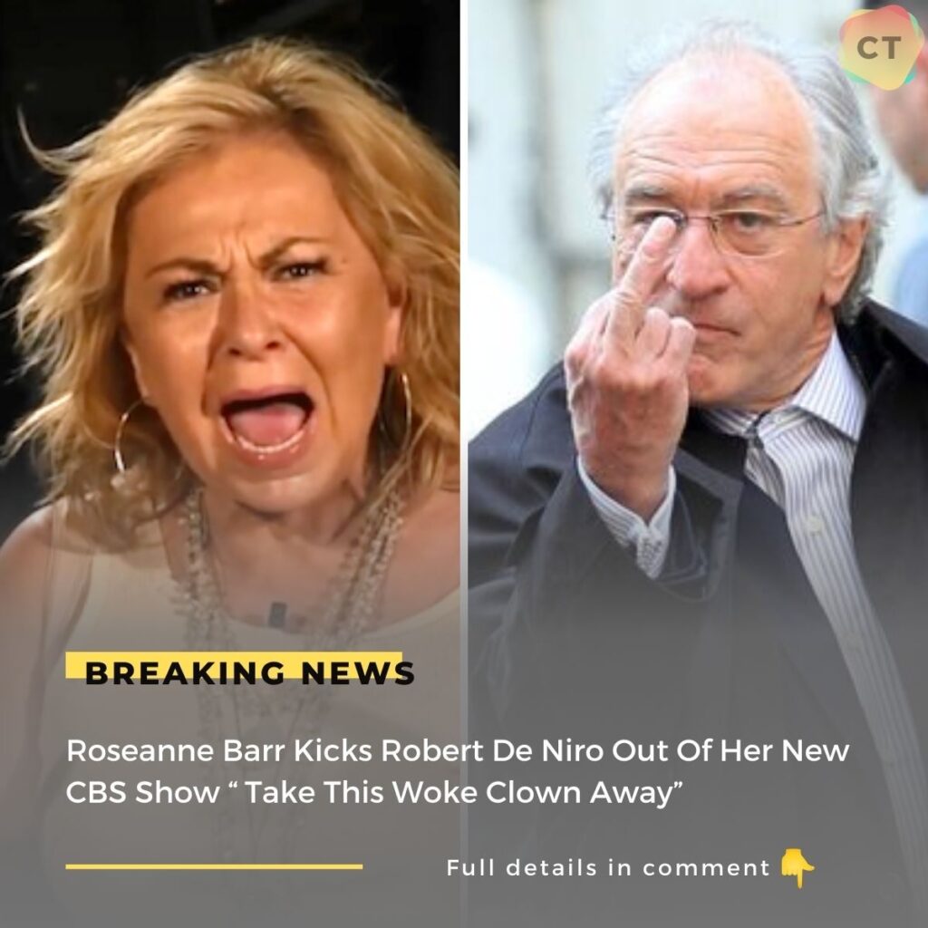 "No Woke People Allowed Here": Roseanne Barr Throws Robert Deniro Out Of Her Show