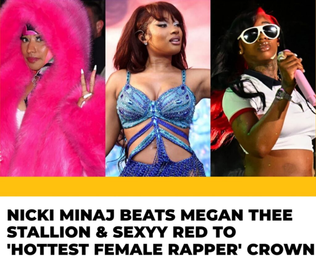 "HOTTEST FEMALE RAPPER" CROWN IS BEATEN BY NICKI MINAJ OVER MEGAN THEE STALLION & SEXYY RED.