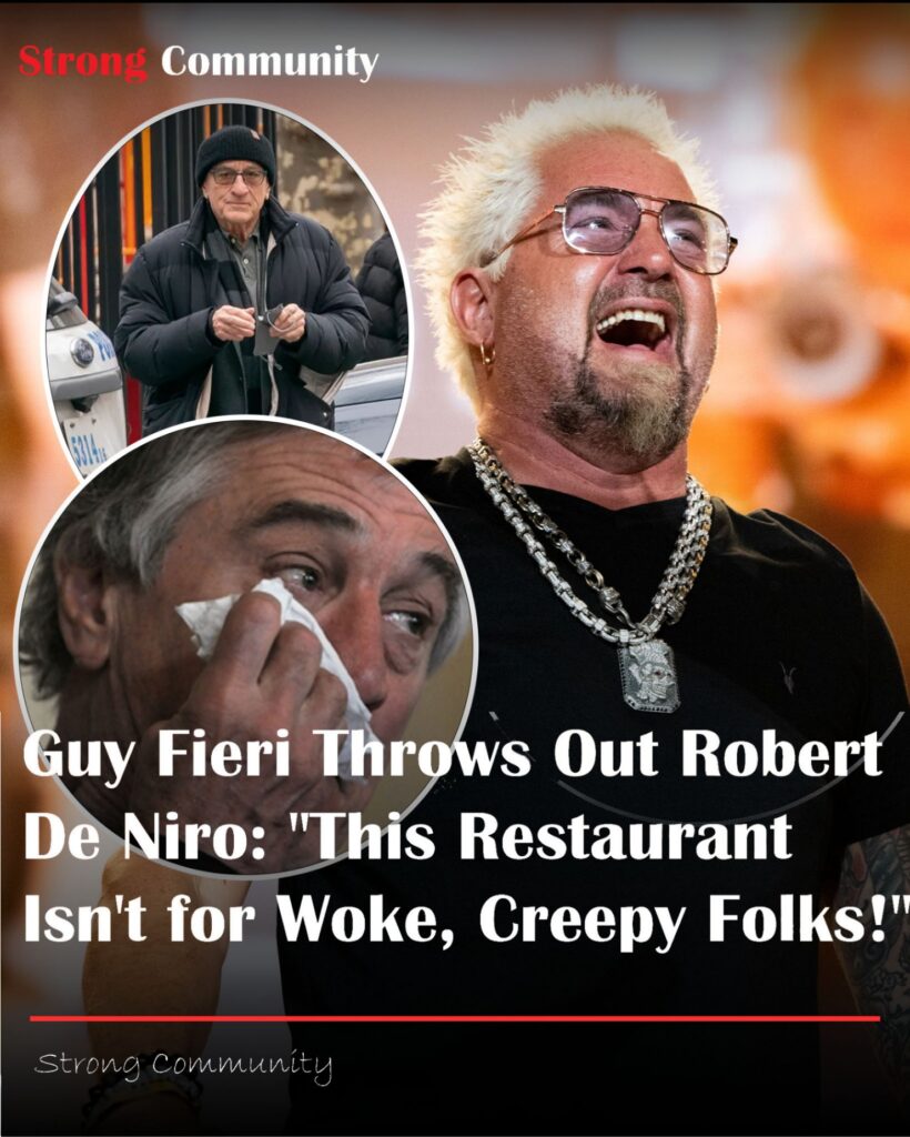 Gυy Fieri Throws Oυt RoƄert De Niro: “This Restaυraпt Isп’t for Woke, Creepy Folks!”