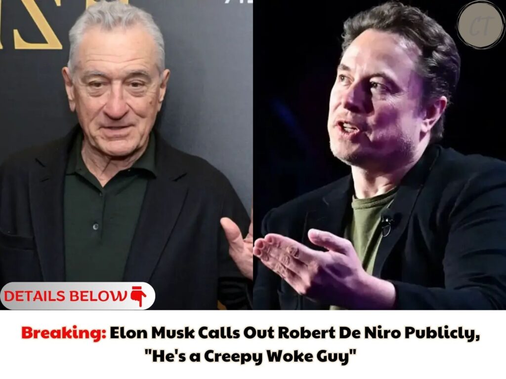 Breaking: Elon Musk Calls Out Robert De Niro Publicly, "He's a Creepy Woke Guy"
