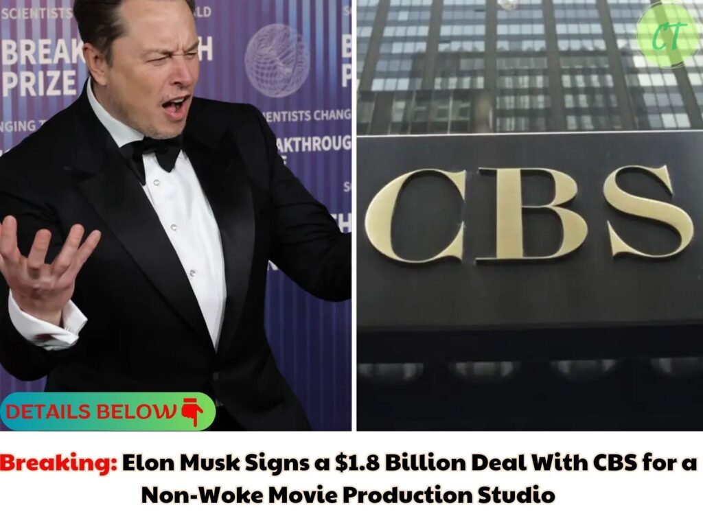 Breaking: Elon Musk Signs a $1.8 Billion Deal With CBS for a Non-Woke Movie Production Studio
